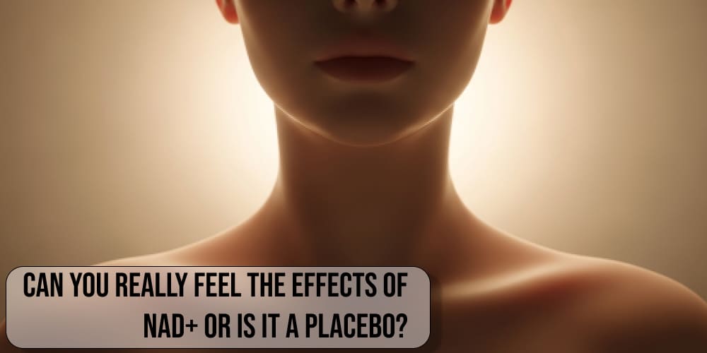 Can you really feel the effects of NAD+ or is it a placebo?